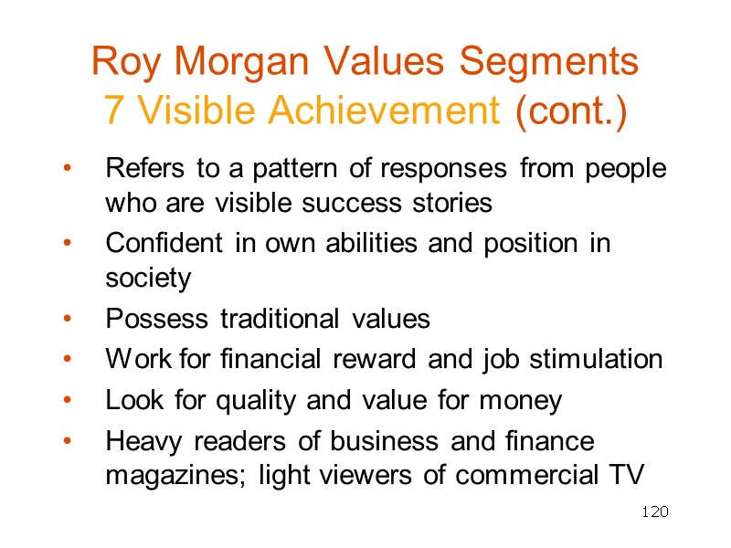 120 Roy Morgan Values Segments  7 Visible Achievement (cont.) Refers to a pattern